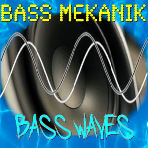Bass Mekanik的專輯Bass Waves (Hi-Fi Remixes)