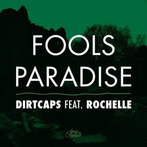 Dengarkan lagu Fools Paradise (Radio Edit) nyanyian Dirtcaps dengan lirik