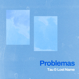 Listen to Problemas song with lyrics from TAU