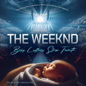 Bedtime Orchestra的專輯The Weeknd Baby Lullaby Sleep Tribute - Soothing Baby Lullabies of Famous Songs By The Weeknd