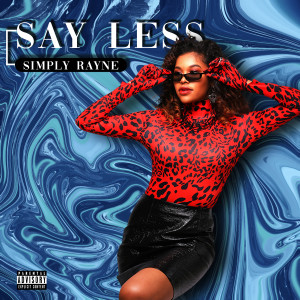 ดาวน์โหลดและฟังเพลง Say Less (Explicit) พร้อมเนื้อเพลงจาก Simply Rayne