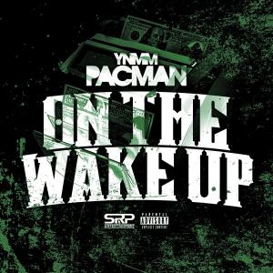 YNMM Pacman的專輯On The Wake Up (Explicit)