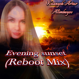 Listen to Evening sunset (Reboot Mix) song with lyrics from Kuanysh Artur Alimbayev