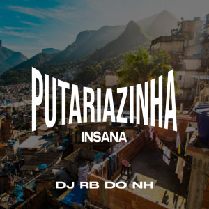 Listen to PUTARIAZINHA INSANA (Explicit) song with lyrics from DJ RB DO NH