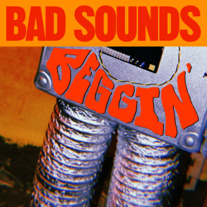 อัลบัม Beggin' ศิลปิน Bad Sounds