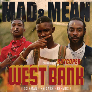 收聽West Bank的Mad and Mean歌詞歌曲