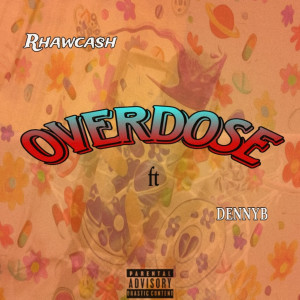 收聽Rhawcash的Overdose (Explicit)歌詞歌曲