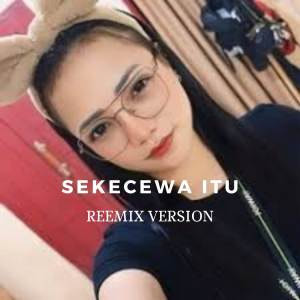 Zulham Sumantri的專輯Sekecewa Itu Remix( Angga Candra )