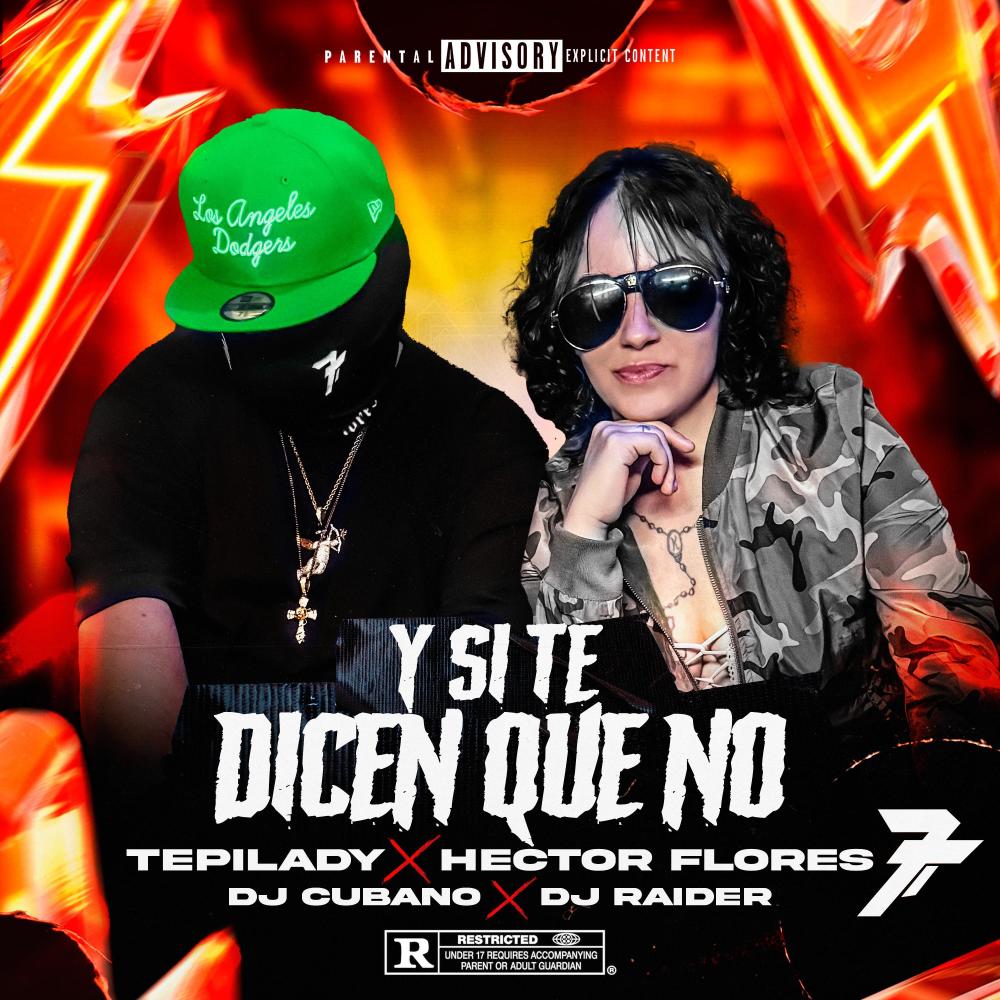 Y SI TE DICEN QUE NO (feat. TEPILADYE, DJ RAIDER & DJ CUBANO)
