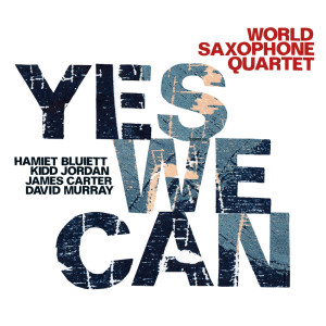 World Saxophone Quartet的專輯Yes We Can
