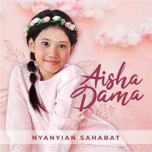 收聽Aisha Dama的Nyanyian Sahabat歌詞歌曲