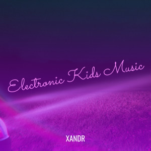 Album Electronic Kids Music from Xandr
