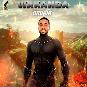 Dengarkan Wakanda lagu dari Borgia dengan lirik