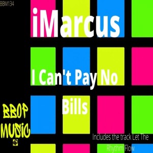 ดาวน์โหลดและฟังเพลง I Can't Pay No Bills พร้อมเนื้อเพลงจาก iMarcus