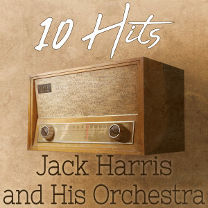Jack Harris and His Orchestra的專輯10 Hits of Jack Harris and His Orchestra