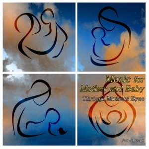 ดาวน์โหลดและฟังเพลง Music for Mother and Baby - Through Mother's Eyes พร้อมเนื้อเพลงจาก Andreas