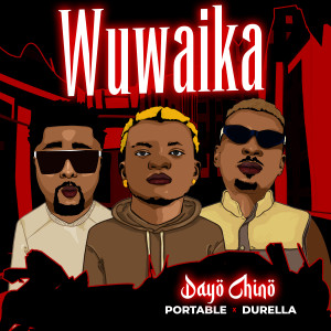 Listen to Wuwaika song with lyrics from Dayo Chino