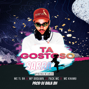 ดาวน์โหลดและฟังเพลง Tá Gostoso Sarra พร้อมเนื้อเพลงจาก dj bala bh