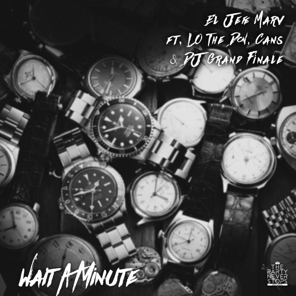 Wait A Minute (feat. LO The Don, Cans & DJ Grand Finale) (Explicit)