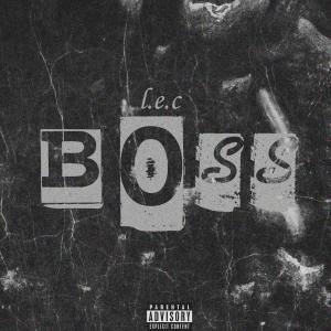 Listen to BOSS (Explicit) song with lyrics from L E C
