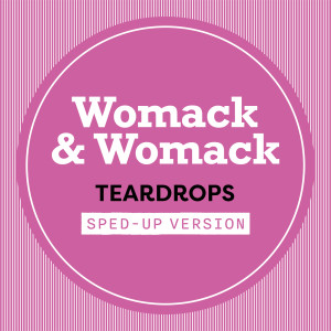 อัลบัม Teardrops (Sped Up) ศิลปิน Womack & Womack