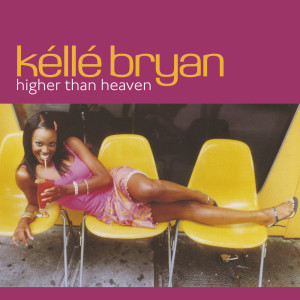 收聽Kéllé Bryan的Higher Than Heaven歌詞歌曲