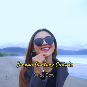 Dengarkan Jangan Gantung Cintaku lagu dari Dinda Dewi dengan lirik