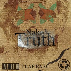 Listen to Naked Truth (Explicit) song with lyrics from Trap Raag