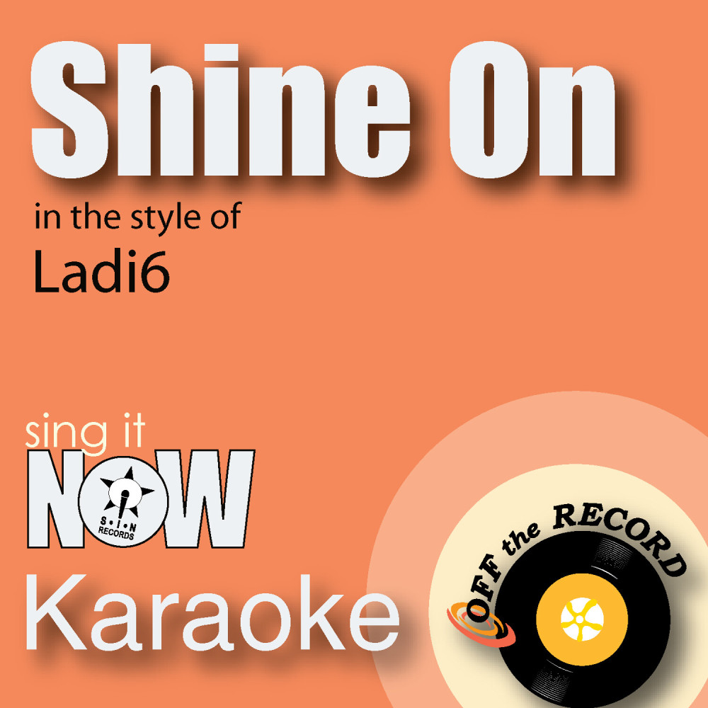 Shine on (In the Style of Ladi6) [Karaoke Version] (Karaoke Version)