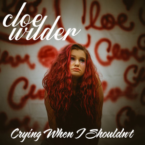 Dengarkan Crying When I Shouldn't lagu dari Cloe Wilder dengan lirik