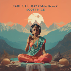 收聽Scott Nice的Radhe All Day (Tahüm Rework)歌詞歌曲