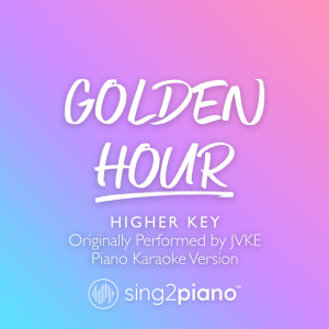 อัลบัม golden hour (Shortened & Higher Key) [Originally Performed by JVKE] (Piano Karaoke Version) ศิลปิน Sing2Piano