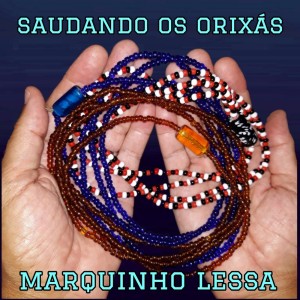 收聽Marquinho Lessa的Saudando Os Orixás歌詞歌曲