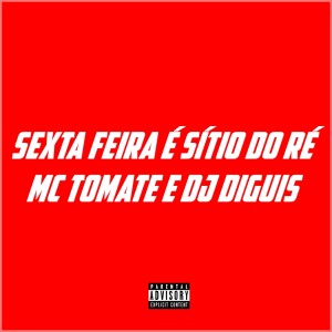 Album SEXTA FEIRA É SÍTIO DO RÉ (Explicit) oleh DJ Diguis
