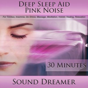Pink Noise (Deep Sleep Aid) [For Tinnitus, Insomnia, De-Stress, Massage, Meditation, Holistic Healing, Relaxation] [30 Minutes]