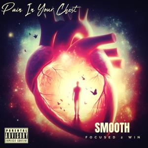 SMOOTH的專輯Pain In Your Chest (Explicit)