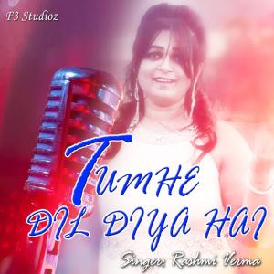Listen to Tumhe Dil Diya Hai song with lyrics from Rashmi Verma