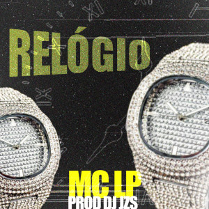 收听MC Lp的RELÓGIO (Explicit)歌词歌曲