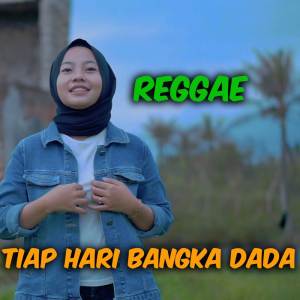收听Jovita Aurel的Tiap Hari Bangka Dada (Reggae)歌词歌曲