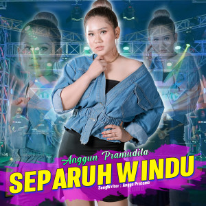 收聽Anggun Pramudita的Separuh Windu (Koplo Version|Explicit)歌詞歌曲