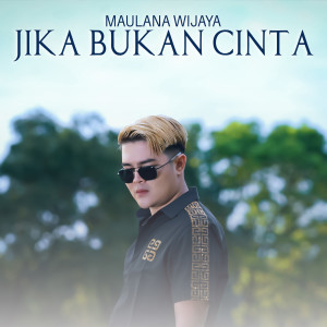 Album Jika Bukan Cinta from Maulana Wijaya