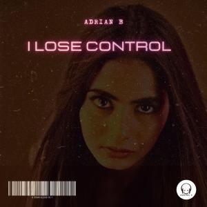 收聽Adrian B的I Lose Control歌詞歌曲