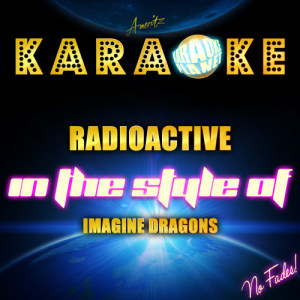 ดาวน์โหลดและฟังเพลง Radioactive (In the Style of Imagine Dragons) [Karaoke Version] (Karaoke Version) พร้อมเนื้อเพลงจาก Ameritz Karaoke Planet