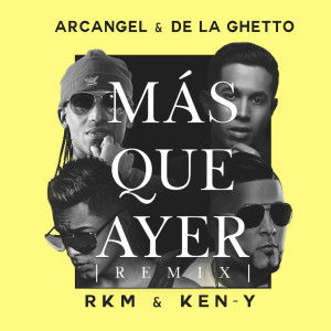 ดาวน์โหลดและฟังเพลง Mas Que Ayer (Remix) [feat. Rkm & Ken-Y] พร้อมเนื้อเพลงจาก Arcángel