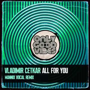 อัลบัม All for You (Mannix Vocal Remix) ศิลปิน Vladimir Cetkar