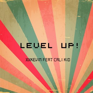 Listen to Level Up! song with lyrics from xxKevin