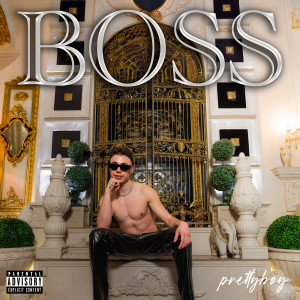 Listen to Boss (Explicit) song with lyrics from Prettyboy