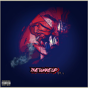 Album The Wake Up, Pt.1 (Explicit) from 