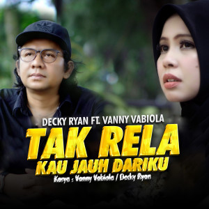 Vanny Vabiola的专辑Tak Rela Kau Jauh Dariku