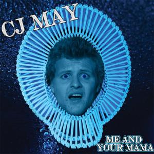 ดาวน์โหลดและฟังเพลง Me and Your Mama พร้อมเนื้อเพลงจาก C.J. May